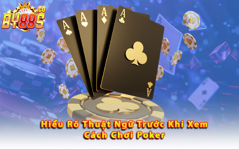 Hieu-Ro-Thuat-Ngu-Truoc-Khi-Xem-Cach-Choi-Poker