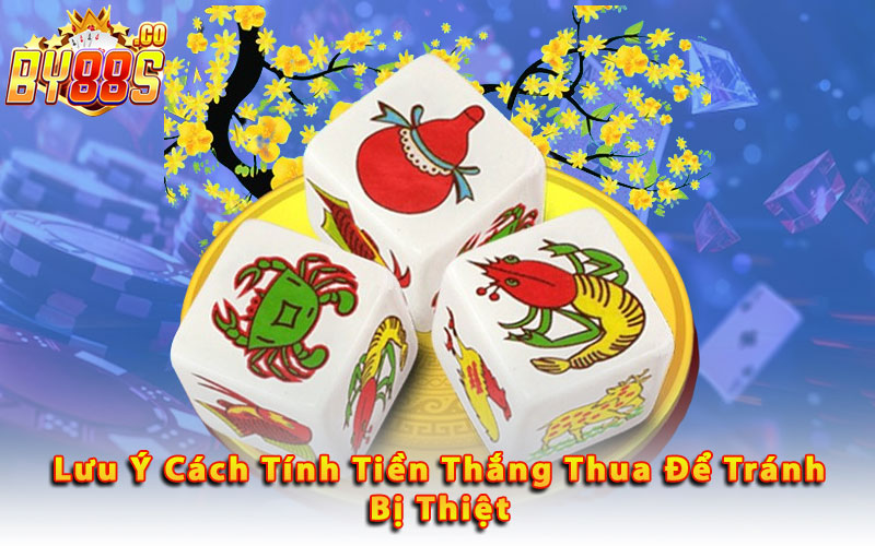 Luu-Y-Cach-Tinh-Tien-Thang-Thua-De-Tranh-Bi-Thiet