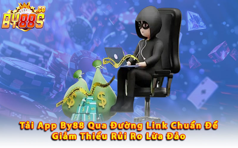 Tai-app-BY88-qua-duong-link-chuan-de-giam-thieu-rui-ro-lua-dao