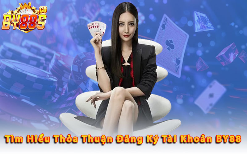 Tim-Hieu-Thoa-Thuan-Dang-Ky-Tai-Khoan-By88